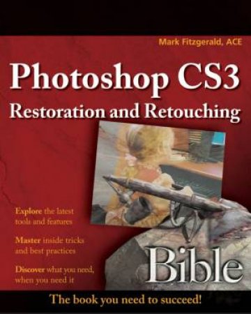 Photoshop CS3 Restoration and Retouching Bible by Mark Fitzgerald