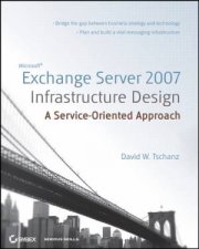 Exchange Server 2007 Infrastructure Design A ServiceOriented Approach