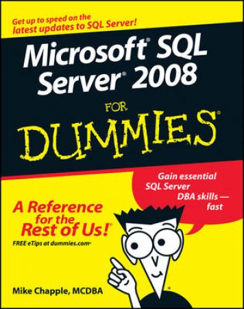 Microsoft SQL Server 2008 For Dummies by Mike Chapple