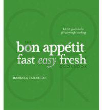 Bon Appetit Cookbook: Fast Easy Fresh by Barbara Fairchild