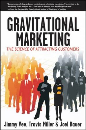 Gravitational Marketing: The Science Of Attracting Customers by Various