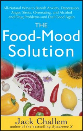 The Food-Mood Solution by Jack Challem & Melvyn Werbach