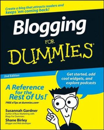 Blogging For Dummies, 2nd Ed by Susannah Gardner