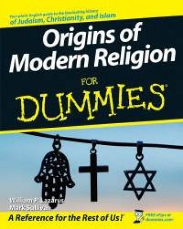 Origins Of Modern Religion For Dummies by William Lazarus & Mark Sullivan