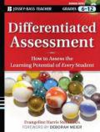 Differentiated Assessment: How to Assess the Learning Potential of Every Student by Evangeline Harris Stefanakis, Deborah Meier