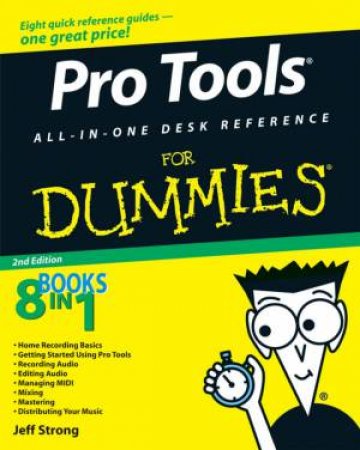 Pro Tools All-In-One Desk Reference for Dummies, 2nd Ed by Jeff Strong