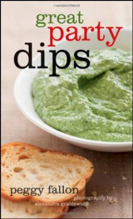 Great Party Dips by FALLON PEGGY AND GRABLEWSKI ALEXANDRA