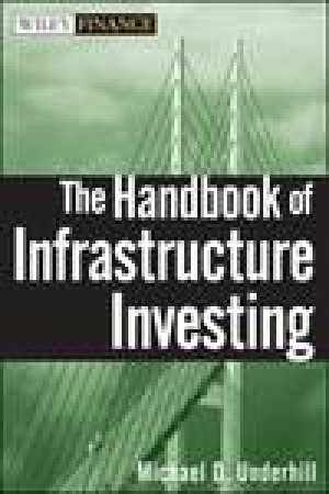 Handbook of Infrastructure Investing by Michael D Underhill