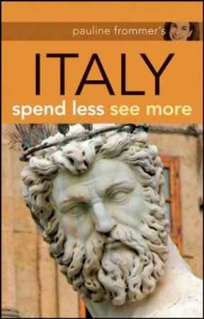 Pauline Frommer's Italy: Spend Less, See More, 2nd Edition by Unknown