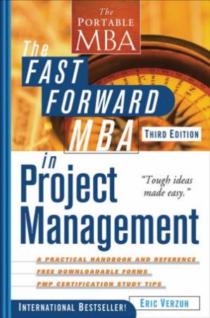 The Fast Forward MBA In Project Management +Url, 3rd Ed by Eric Verzuh
