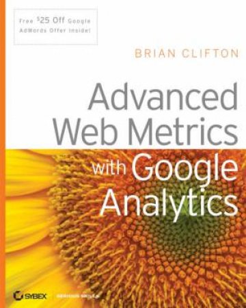 Advanced Metrics With Google Analytics by Brian Clifton