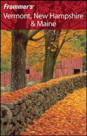 Frommer's Vermont, New Hampshire & Maine, 6th Edition by PAUL KARR