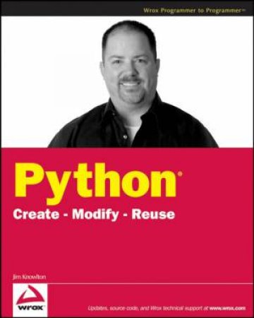 Python: Create-modify-reuse by JAMES O KNOWLTON