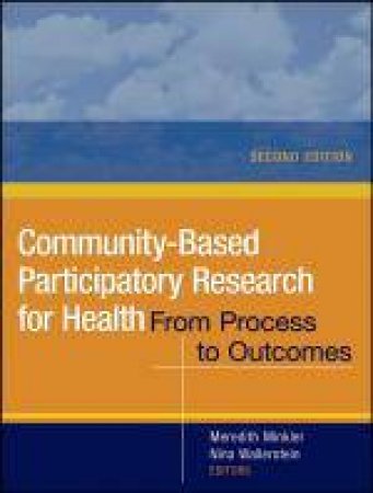 Community-Based Participatory Research for Health: From Process to Outcomes, 2nd Edition by Meredith Minkler & Nina Wallerstein