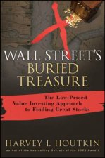 Wall Streets Buried Treasure The Lowpriced Value Investing Approach to Finding Great Stocks