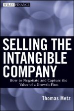 Selling the Intangible Company How to Negotiate and Capture the Value of a Growth Firm