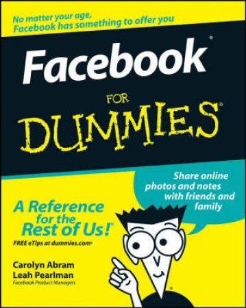 Facebook For Dummies by Leah Pearlman & Carolyn Abram