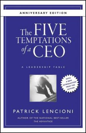 Five Temptations of a CEO: A Leadership Fable -10th Anniversary Ed. by Various 