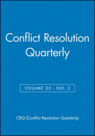 Conflict Resolution Quarterly, Volume 25, Number 2 by Various