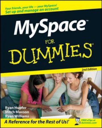 Myspace for Dummies®, 2nd Edition by RYAN HUPFER