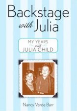 Backstage With Julia My Years With Julia Child