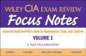 Wiley CIA Exam Review Volume 1 Focus Notes: Internal Audit Activity's Role in Governance, Risk and Control by S Rao Vallabhaneni