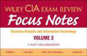 Wiley CIA Exam Review Volume 3 Focus Notes: Business Analysis and Information Technology by S Rao Vallabhaneni