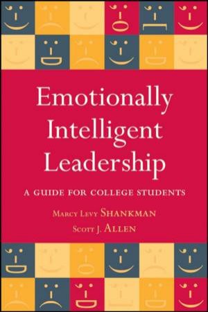 Emotionally Intelligent Leadership: A Guide for College Students by Marcy Shankman