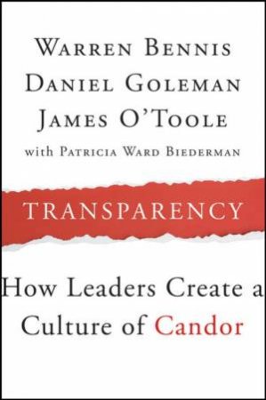 Transparency: How Leaders Create A Culture Of Candor by Various