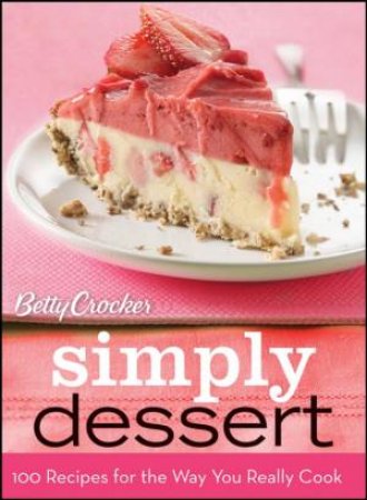 Betty Crocker Simply Dessert by Betty Crocker