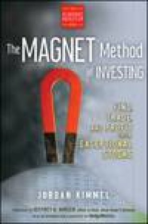 MAGNET Method of Investing: Find, Trade, and Profit From Exceptional Stocks by Jordan L Kimmel & Jeffrey A Hirsch