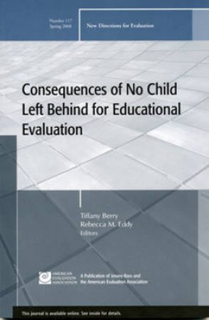 Consequences of No Child Left Behind on Educational Evaluation: New Directions for Evaluation 117, Spring 2008 by Unknown