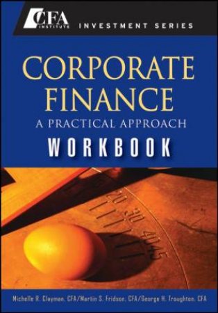 Corporate Finance: A Practical Approach Workbook by Various