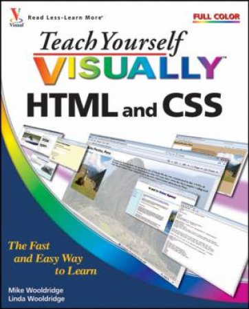 Teach Yourself Visually HTML and CSS by MIKE WOOLDRIGE