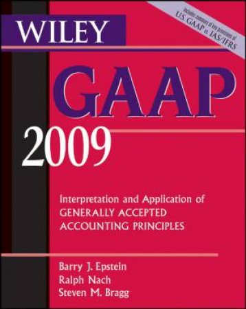 Wiley Gaap: Interpretation and Application of Generally Accepted Accounting Principles 2009 by Various