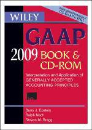 Wiley GAAP: Interpretation and Application of Generally Accepted Accounting Principles 2009 CD-ROM and Book by Various