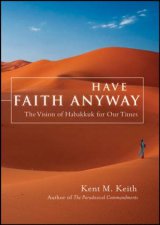 Have Faith Anyway The Vision of Habakkuk for Our Times