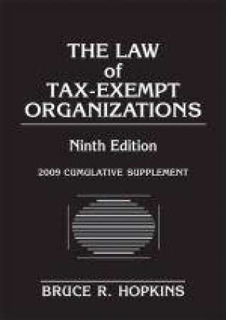 Law of Tax-Exempt Organizations, 9th Ed, 2009 Cumulative Supplement by Bruce R Hopkins