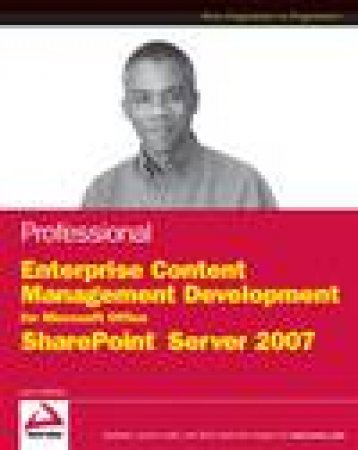 Professional Sharepoint 2007 Records Management Development: Managing Official Records with Microsoft Office Sharepoint by John Holliday