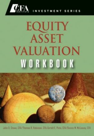 Equity Asset Valuation Workbook by John Stowe