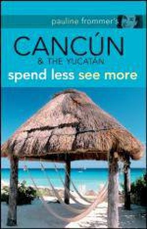 Pauline Frommer's Cancun & the Yucatan,1st Edition by Christine Delsol