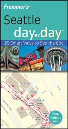 Frommer's Seattle Day By Day 1st Ed by Beth Taylor