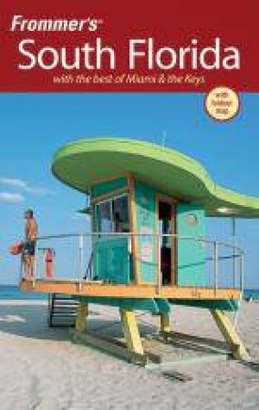 Frommer's South Florida: With the Best of Miami & the Keys, 6th Edition by Lelsey Abravanel