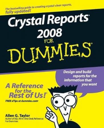 Crystal Reports 2008 for Dummies by ALLEN TAYLOR