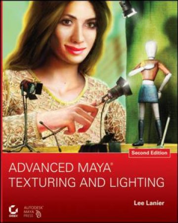 Advanced Maya Texturing and Lighting, 2E by Unknown