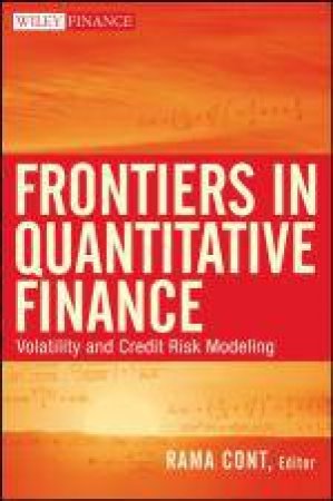 Frontiers in Quantitative Finance: Volatility and Credit Risk Modeling by Dr Rama Cont