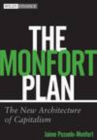 The Monfort Plan: The New Architecture of Capitalism by J Pozuelo-Monfort