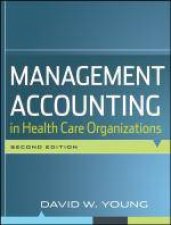 Management Accounting in Health Care Organisations 2nd Edition