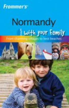 Frommer's Normandy With Your Family by Rhonda Carrier