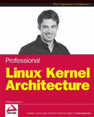 Professional Linux Kernel Architecture by WOLFGANG MAUERER